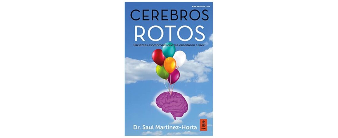 Reseña del libro ‘Cerebros Rotos’ de Saúl Martínez-Horta